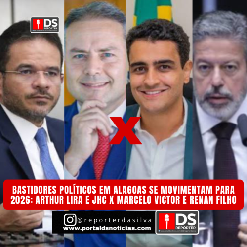 BASTIDORES POLÍTICOS EM ALAGOAS SE MOVIMENTAM PARA 2026: ARTHUR LIRA E JHC X MARCELO VICTOR E RENAN FILHO